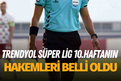 trendyol super lig 10 haftanin hakemleri belli oldu 8299 Trendyol Süper Lig Hakemleri Açıklandı!
