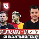 Galatasaray – Samsunspor Maçı Ne Zaman, Saat Kaçta ve Hangi Kanalda Yayınlanacak?