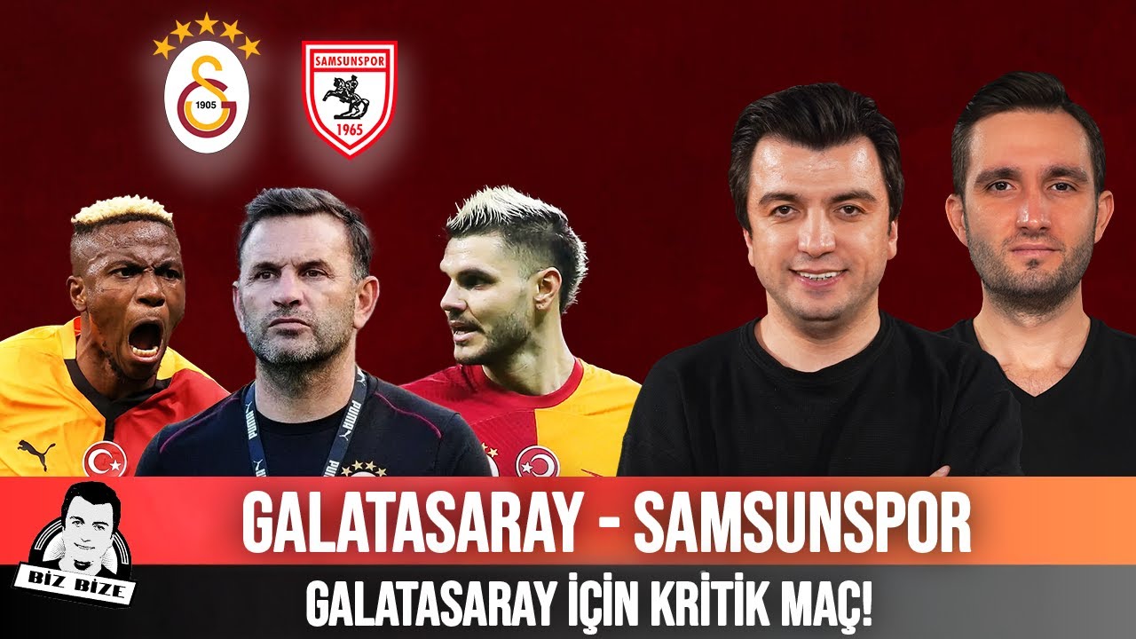 Galatasaray – Samsunspor Maçı Ne Zaman, Saat Kaçta ve Hangi Kanalda Yayınlanacak?